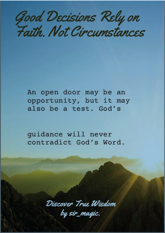 Good Decisions Rely on Faith. Not Circumstances